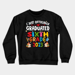 I just graduated sixth grade 2023 Crewneck Sweatshirt